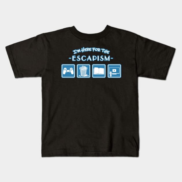 I'm Here for the Escapism Kids T-Shirt by CCDesign